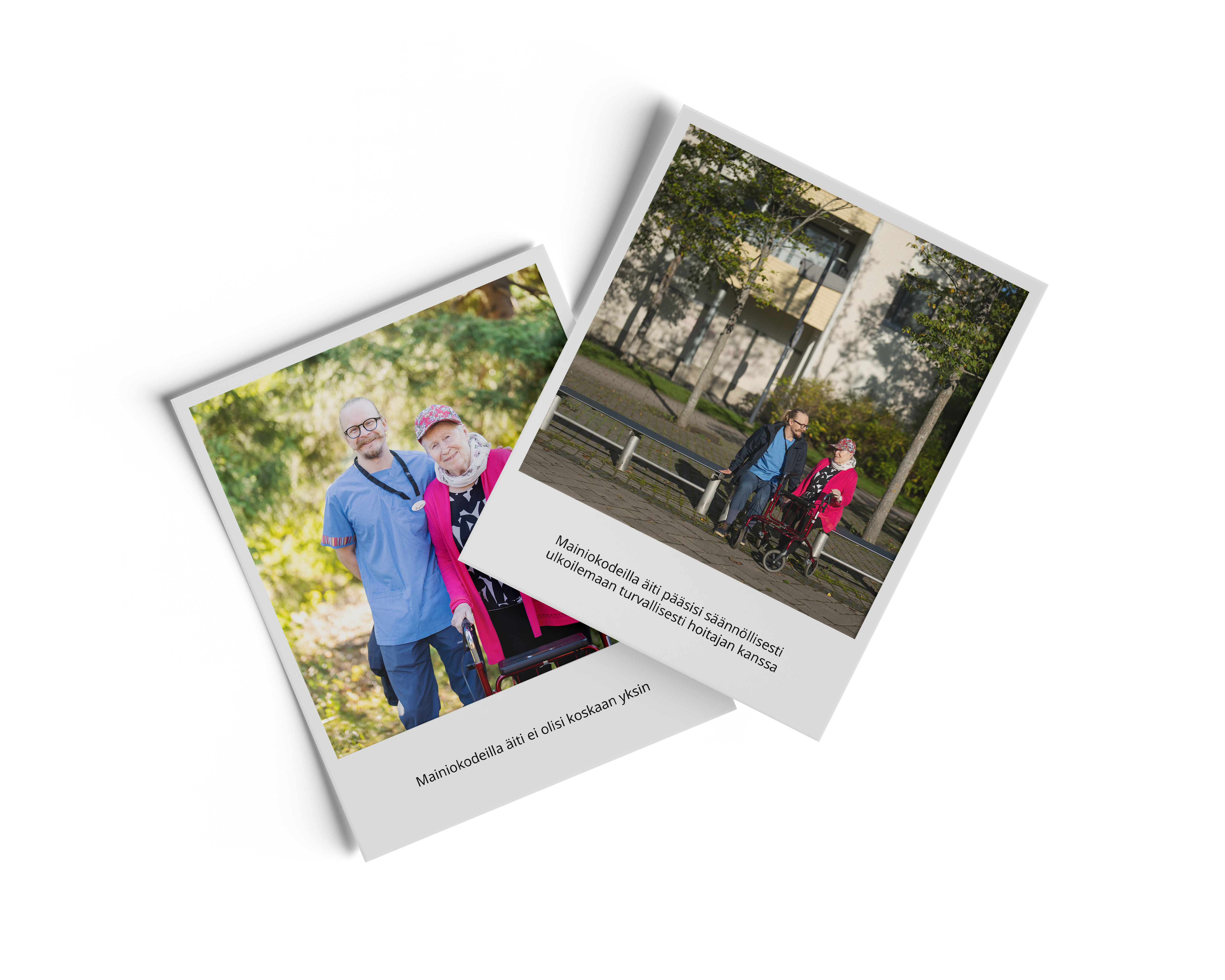 Kaksi polaroid-kuvaa jossa Mainiokotien työntekjä on ulkona asiakkaan kanssa. Toisen kuvan kuvatekstissä lukee "Mainiokodeilla äiti ei olisi koskaan yksin". Toisen kuvan tekstissä lukee "Mainiokodeilla äiti pääsisi säännöllisesti ulkoilemaan turvallisesti hoitajan kanssa".